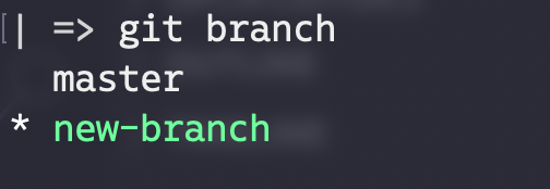 Output of git branch command. List is: master, *new-branch.